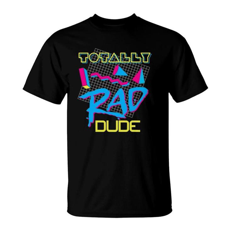 Totally Rad Dude 80S Vintage Eighties Costume Party T-Shirt