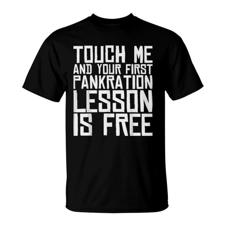 Touch Me And Your First Pankration Lesson Is Free T-Shirt Touch Me And Your First Pankration Lesson Is Free T-Shirt