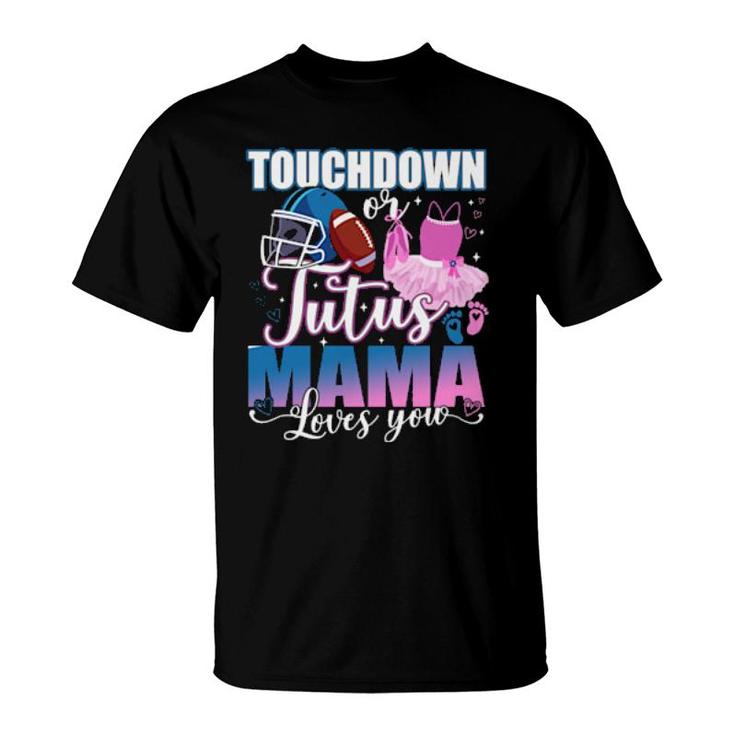 Touchdowns Tutus Mama Loves You Gender Reveal Party  T-Shirt