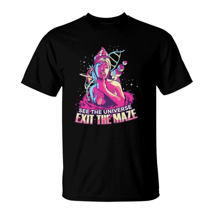Trippy Girl See The Universe Exit The Maze T-Shirt