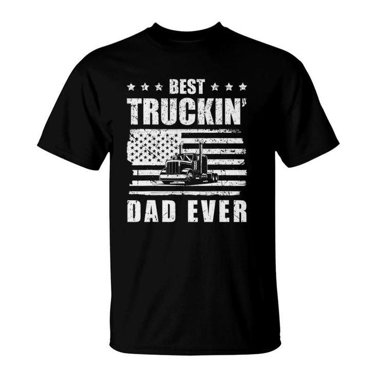 Trucker Best Truckin' Dad Ever Driver Gift T-Shirt