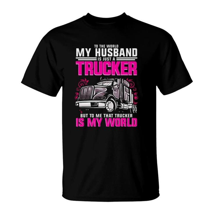 Trucker Wife Trucker Is My World Truck Driver Gift Funny T-Shirt