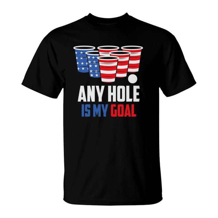 Usa Flag Beer Pong Game 4Th Of July Beer Any Hole Is My Goal T-Shirt