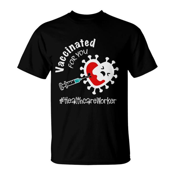 Vaccinated For You Healthcare Worker T-Shirt