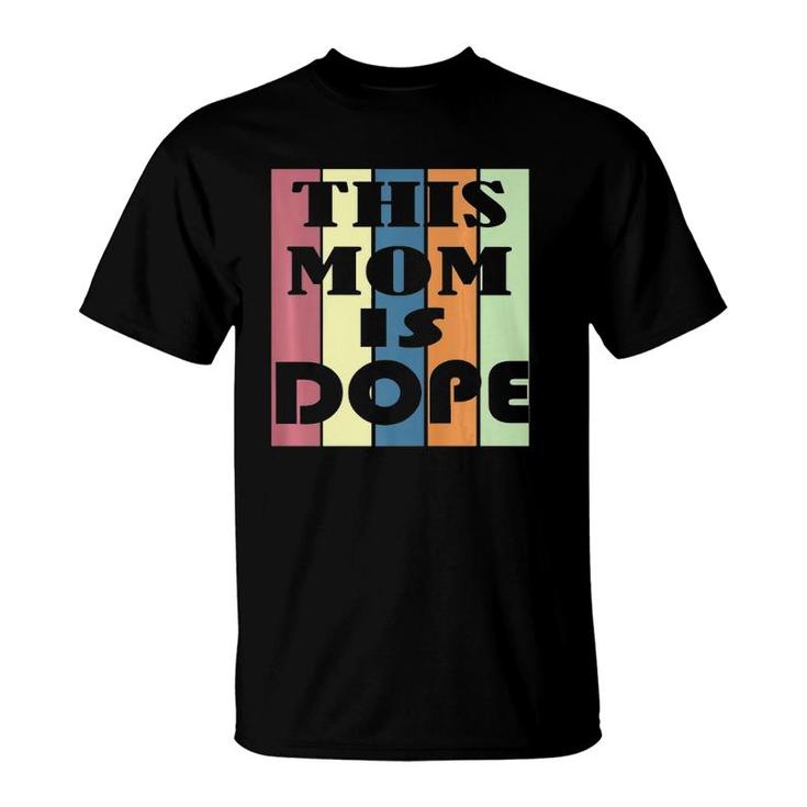 Vintage This Mom, Mommy, Mother Is Dope Design T-Shirt