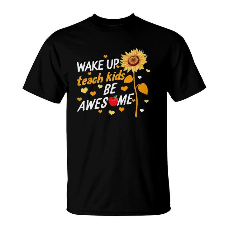 Wake Up Teach Kids Be Awesome Preschool Elementary Teacher T-Shirt