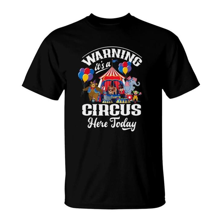 Warning It's A Circus Here Today Carnival Birthday Party T-Shirt