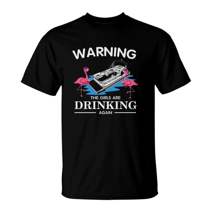 Warning The Girls Are Drinking Again Flamingo Wine Glass Pontoon Boating Lovers T-Shirt