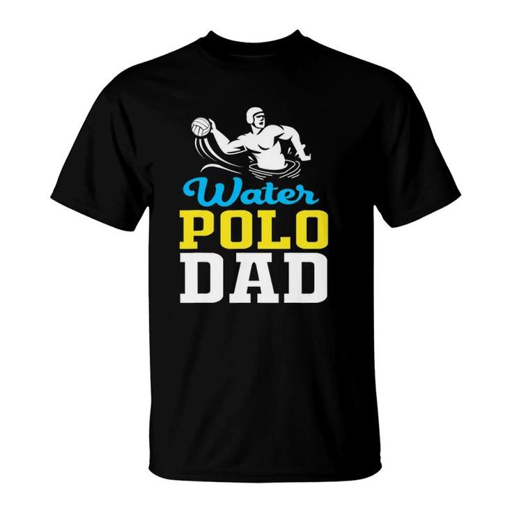 Water Polo Dad For Water Polo Father T-Shirt