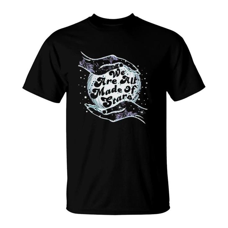 We Are All Made Of Stars T-Shirt