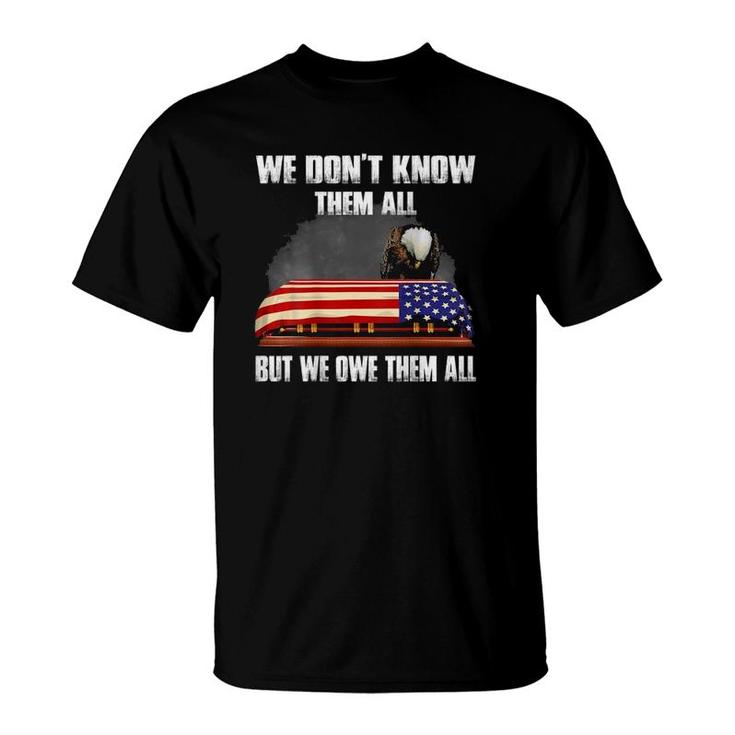We Don't Know Them All But We Owe Them All Appreciation T-Shirt