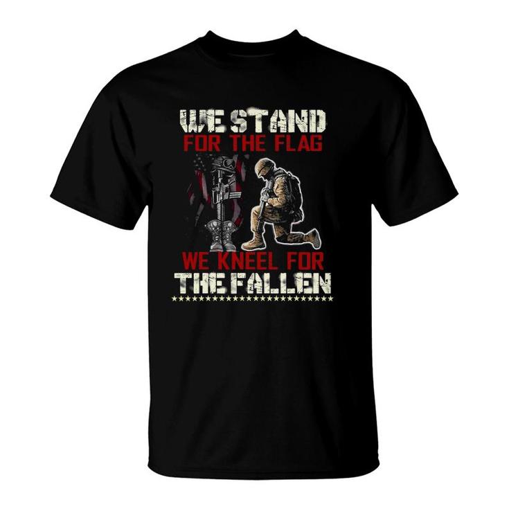 We Stand For The Flag And Kneel For The Fallen Tee - Veteran T-Shirt