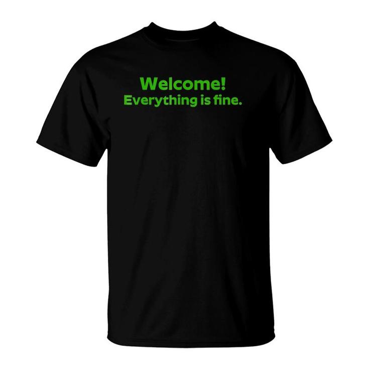 Welcome Everything Is Fine  Chill And Relax T-Shirt