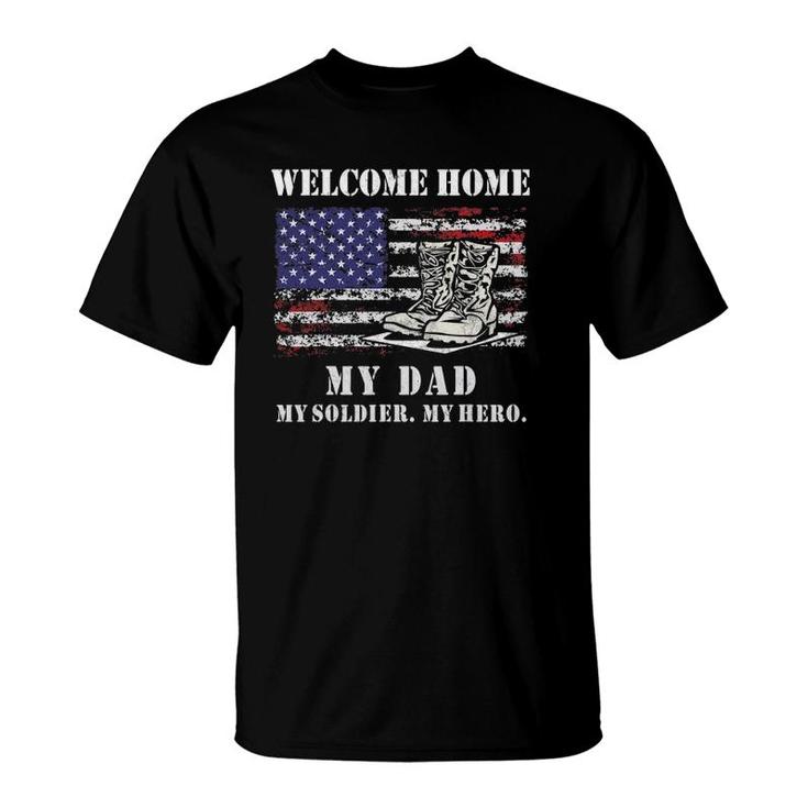 Welcome Home My Dad Soldier Homecoming Reunion Army Us Flag T-Shirt