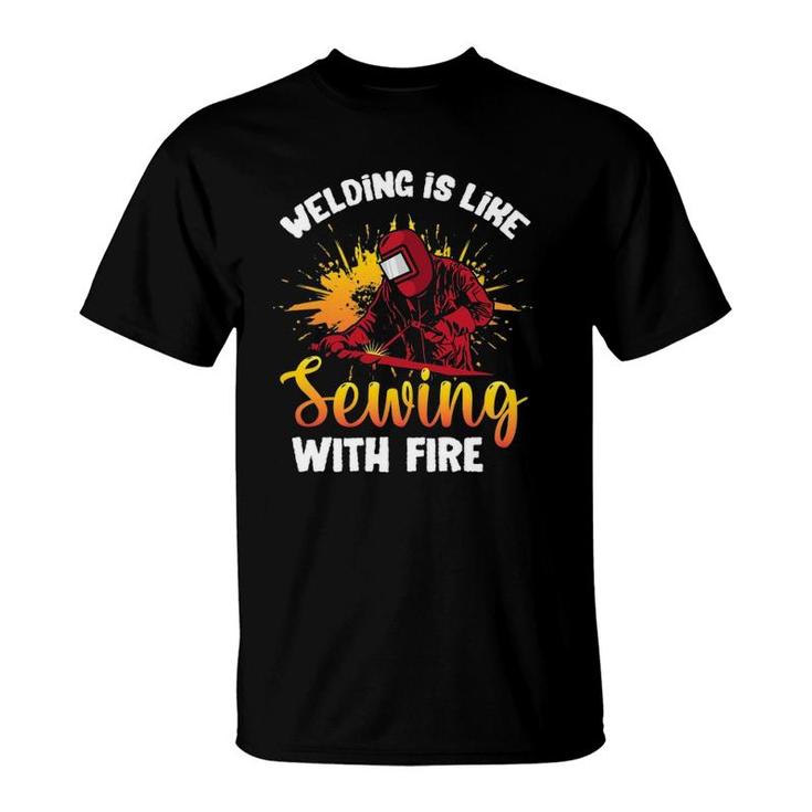 Welding Is Like Sewing With Fire Funny Welder T-Shirt