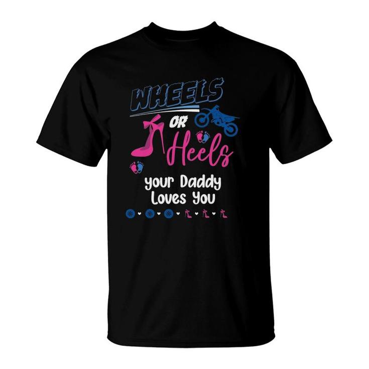 Wheels Or Heels Your Daddy Loves You Gender Reveal Party T-Shirt