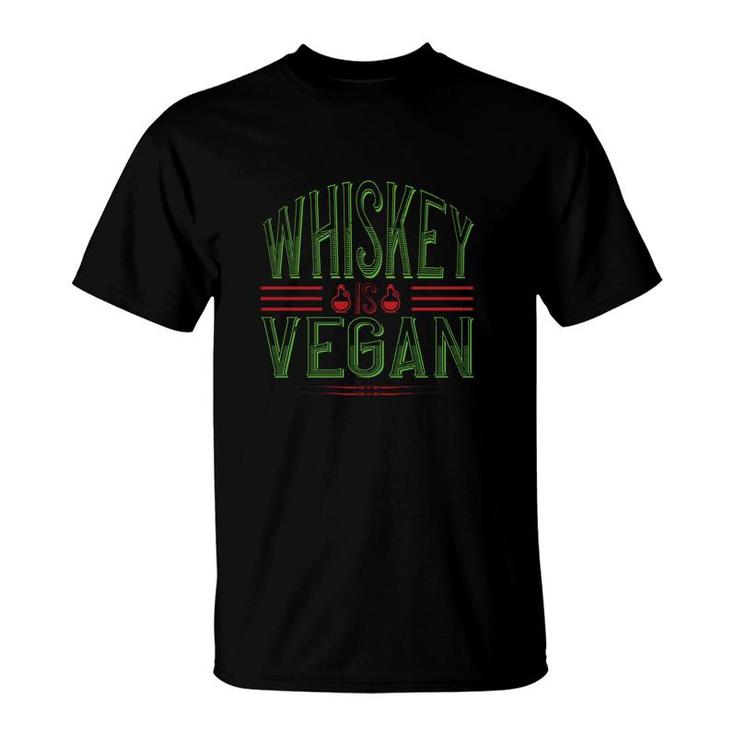 Whiskey Is Vegan T-Shirt
