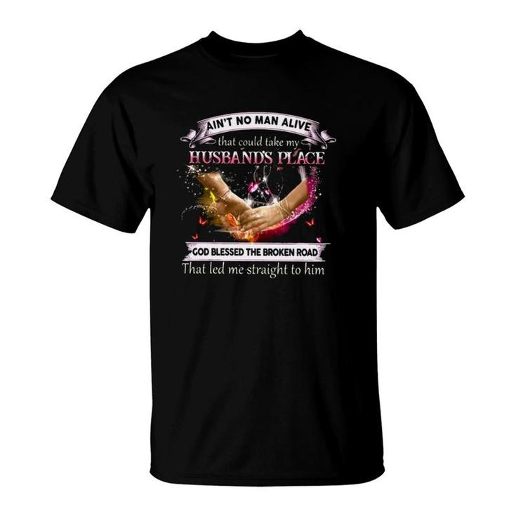 Wife Faith Ain't No Man Alive That Could Take My Husband's Place God Blessed T-Shirt