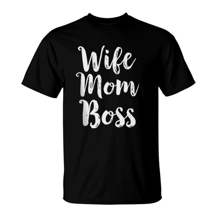 Wife Mom Boss Mothers Day Gift Mommy Mama Momma Women Her T-Shirt