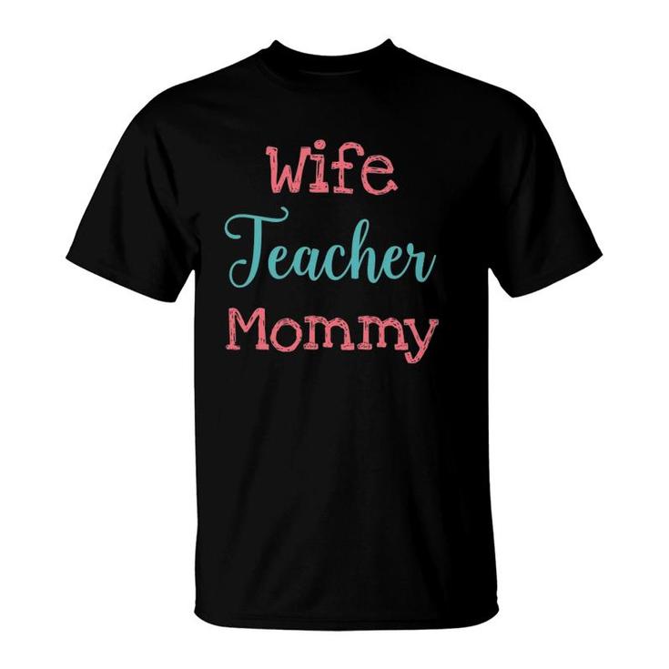 Wife Teacher Mommy Academic Teacher T-Shirt