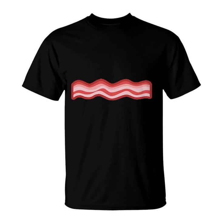 Women Are Like Bacon We Look Good Smell Good Taste Good And We Will Slowly Kill You  T-Shirt