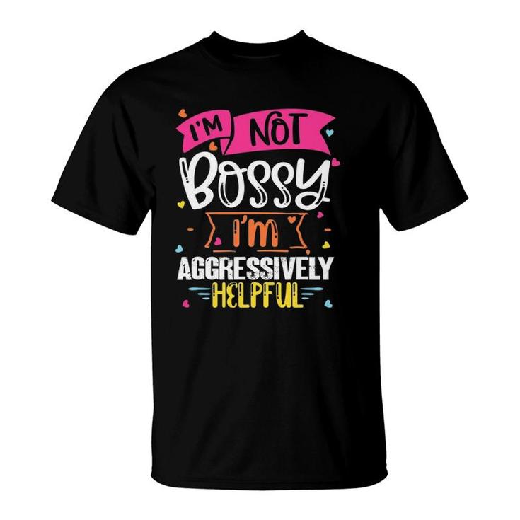 Women I'm Not Bossy Design I'm Aggressively Helpful Mom Girl T-Shirt