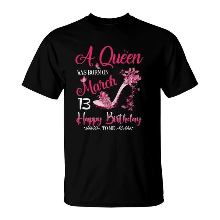 Womens A Queen Was Born On March 13, 13Th March Birthday T-Shirt