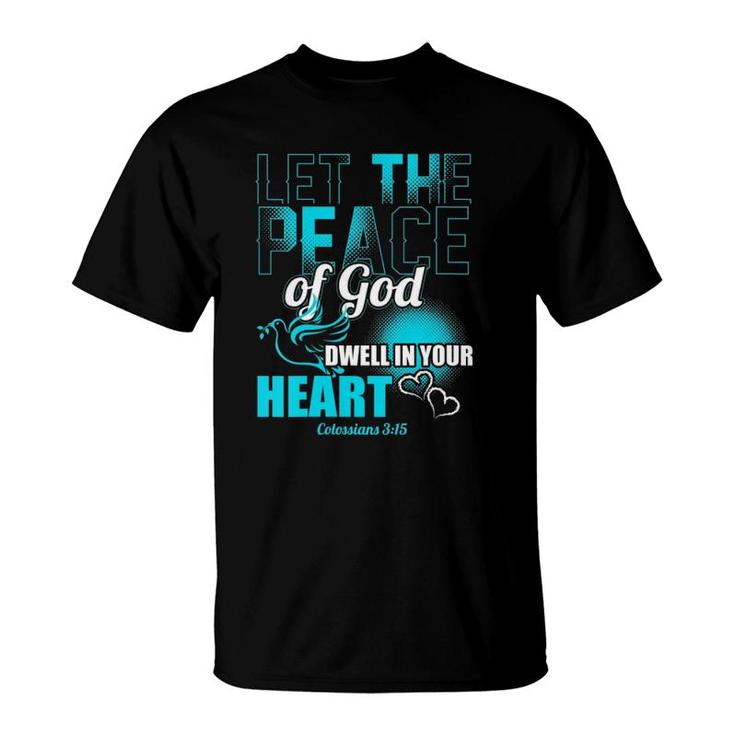 Womens Colossians 315 Let The Peace Of God Dwell In Your Heart  T-Shirt