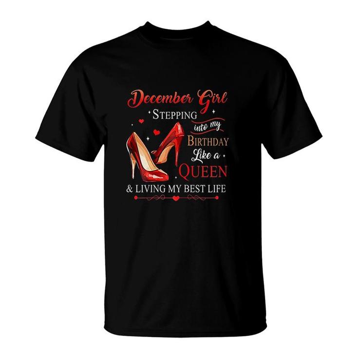 Womens December Girl Stepping Into My Birthday Like A Queen T-Shirt