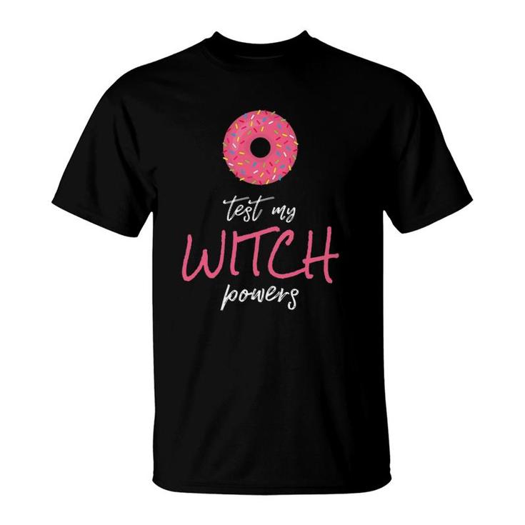 Womens Donut Test My Witch Powers  With Pink Candy Donut T-Shirt