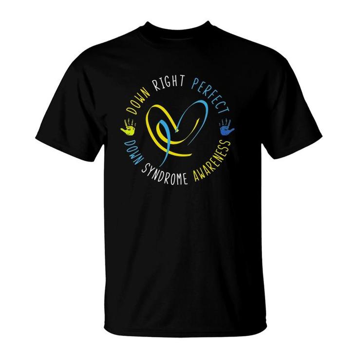 Womens Down Syndrome Awareness Day 21 March Down Right Perfect T-Shirt