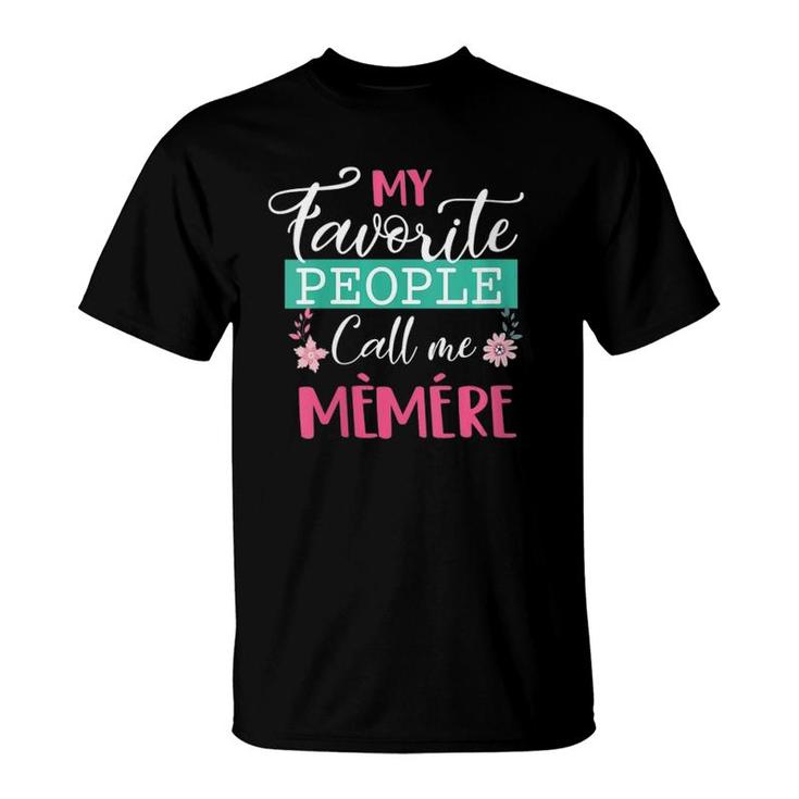 Womens Favorite People Call Me Memere Funny Mama Mother's Day Gift T-Shirt