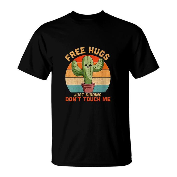 Womens Free Hugs Just Kidding Dont Touch Me Cactus Funny Gift T-Shirt