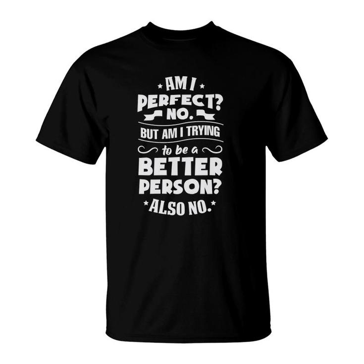 Womens Funny Sarcastic Saying Gift Am I Perfect No Funny V-Neck T-Shirt