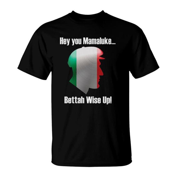 Womens Hey You Mamaluke Better Wise Up Funny Mafia Gangster T-Shirt