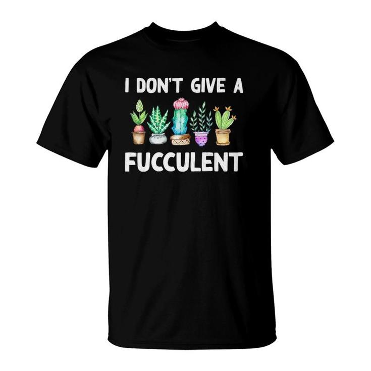 Womens I Don't Give A Fucculent Cactus Succulents Plant Mom Gift V-Neck T-Shirt