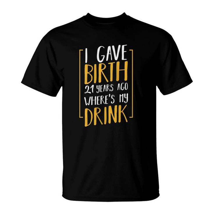 Womens I Gave Birth 21 Years Ago Funny Mother Grandma Aunt Sister T-Shirt