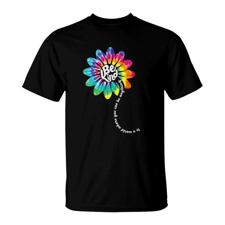 Womens In A World Where You Can Be Anything Be Daisy Flower Rainbow  T-Shirt