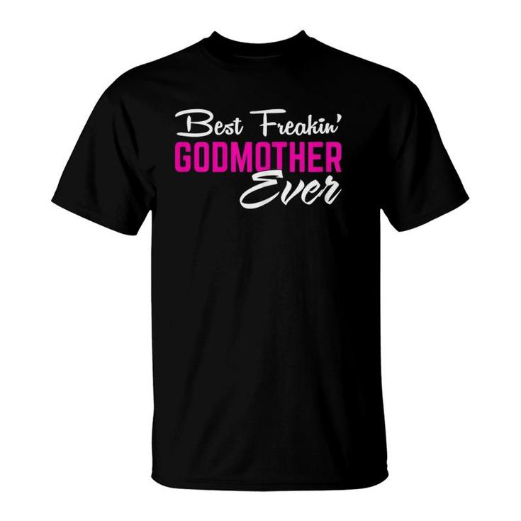 Womens Mother Day Gift For Women Girl Best Freakin' Godmother Ever T-Shirt