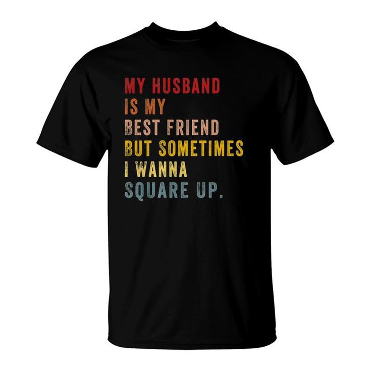 Womens My Husband Is My Best Friend Funny Vintage For Wife  T-Shirt