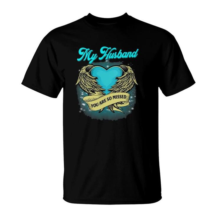 Womens My Husband You Are So Missed - Loving Memorial Of My Husband  T-Shirt