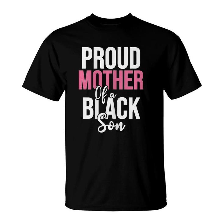 Womens Proud Mother Of A Black Son Gift For Moms Of Black Boys T-Shirt