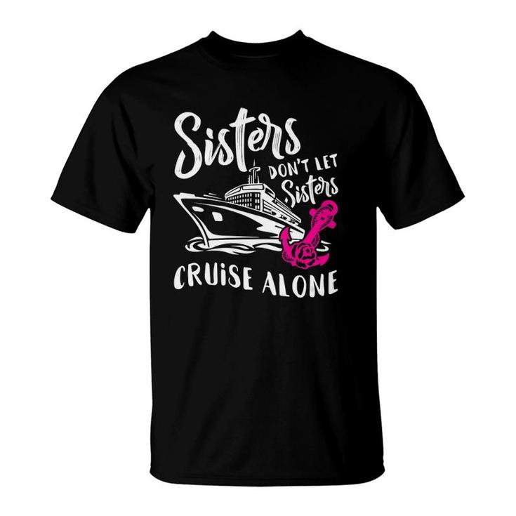 Womens Sisters Don't Let Sisters Cruise Alone - Funny Vacation Gift  T-Shirt