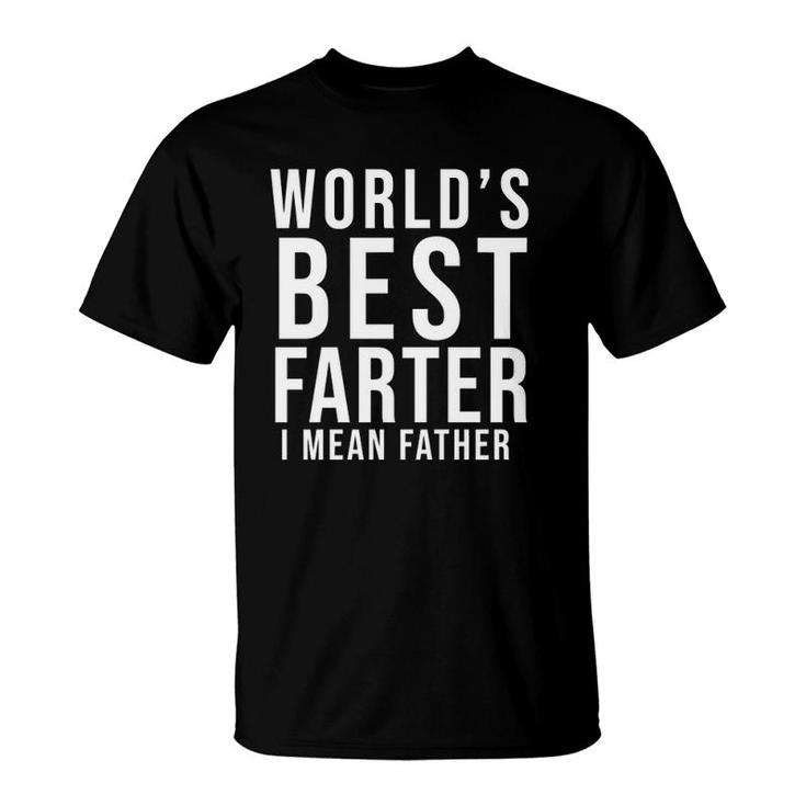 World's Best Farter I Mean Father Funny Father's Day  Husband  Father's Day Gif T-Shirt