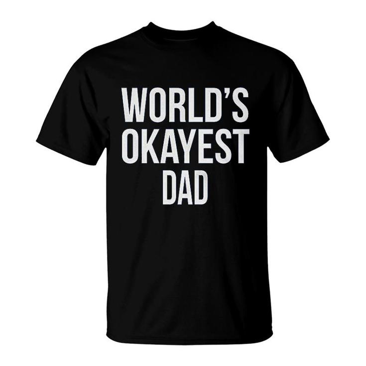 Worlds Okayest Dad T-Shirt