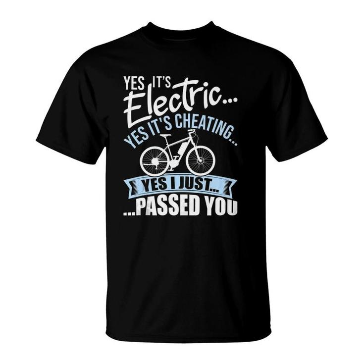 Yes It's Electric Yes It's Cheating E Bike Electric Bicycle  T-Shirt