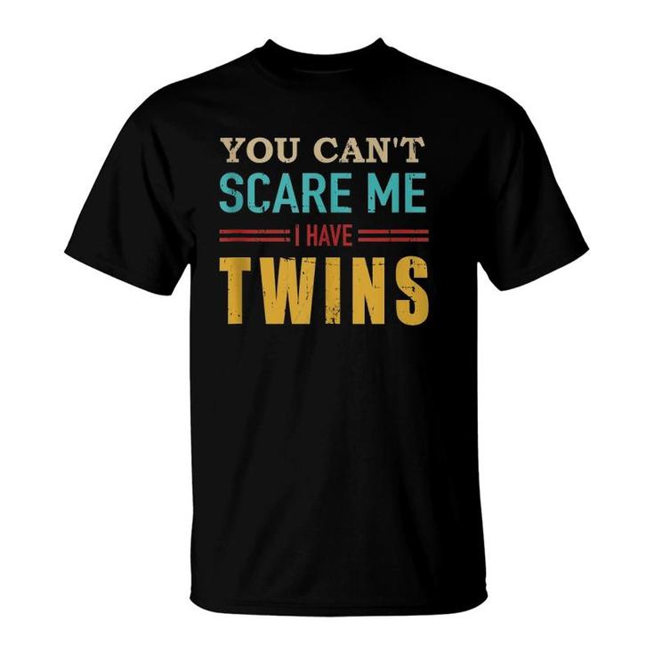 You Can't Scare Me I Have Twins Vintage Gift For Twin Dad  T-Shirt