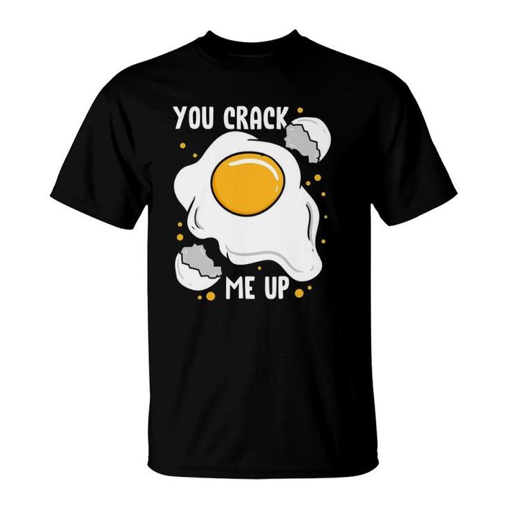 You Crack Me Up Sunny Side Fried Egg Hunter Eggs Hunt Farmer T-Shirt