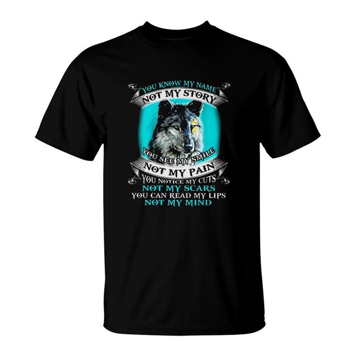 You Know My Name Not My Story Wolf Lover T-Shirt