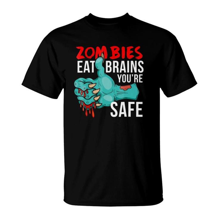 Zombies Eat Brains So You're Safe Funny Undead T-Shirt